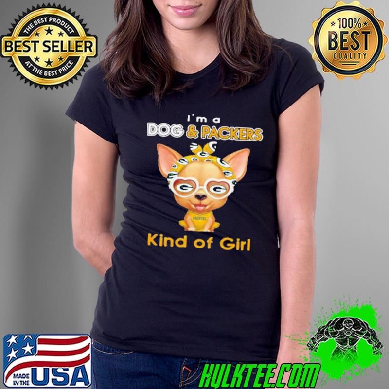 Im A Dog And Green Bay Packers Kind Of Girl shirt