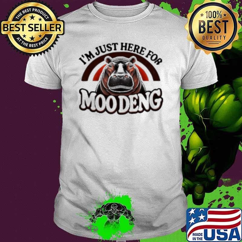 Im Just Here For Moo Deng Cute Baby Hippo 2024 Meme Vintage Rainbow Shirt