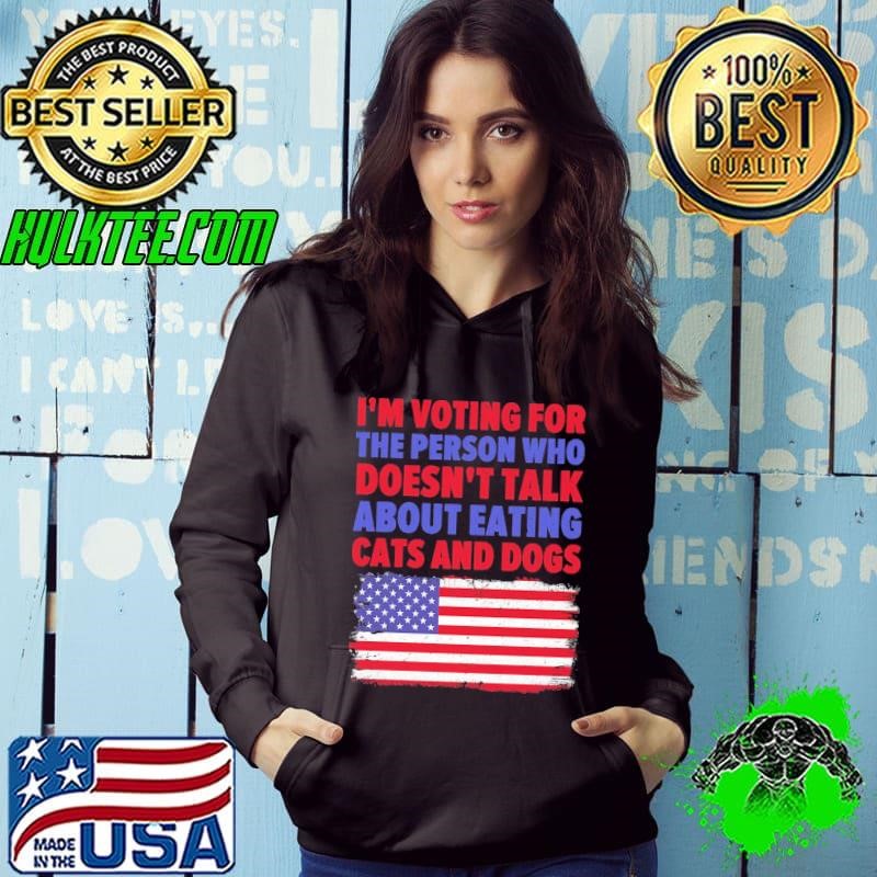 I’m Voting Doesn’t Talk Eating Cats Dogs USa Flag Presidential T-Shirt