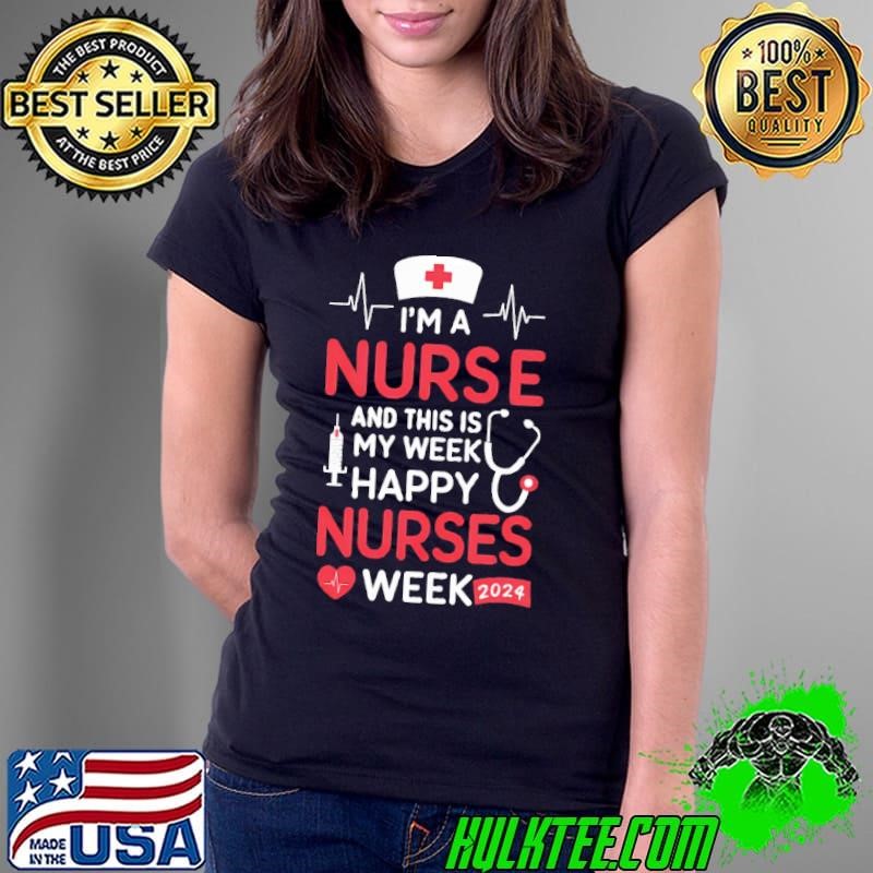 I'm a nurse and this is my week happy nurses week 2024 heartbeat T-Shirt