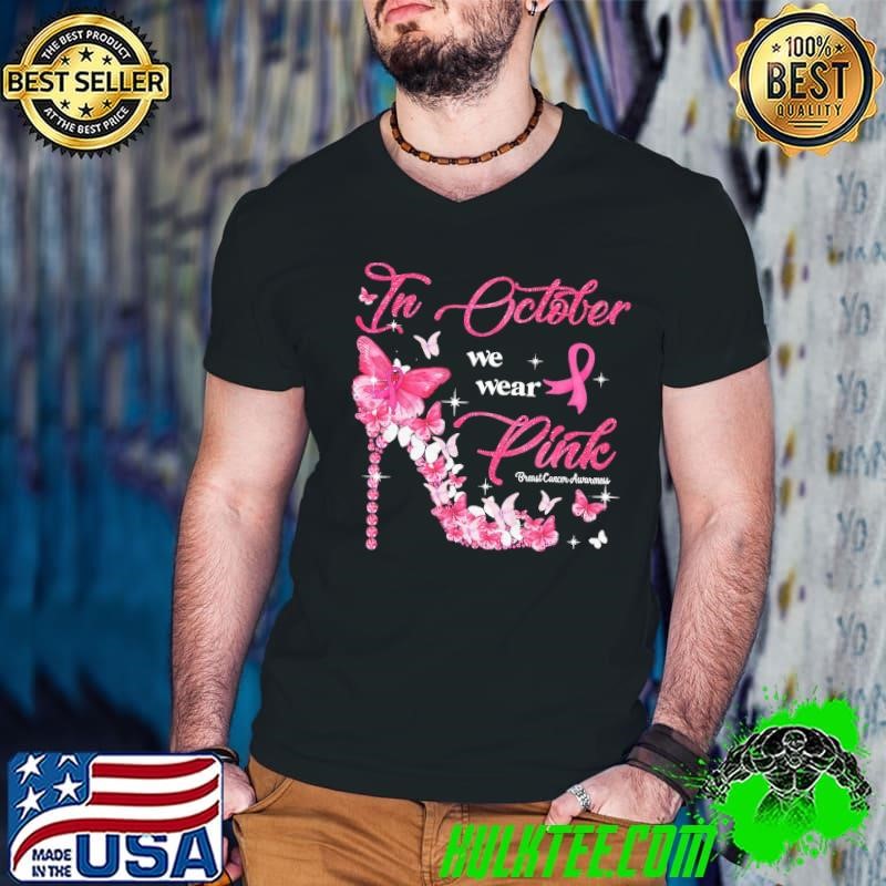 In October We Wear Pink Butterflies Breast Cancer Awareness High Heel T-Shirt