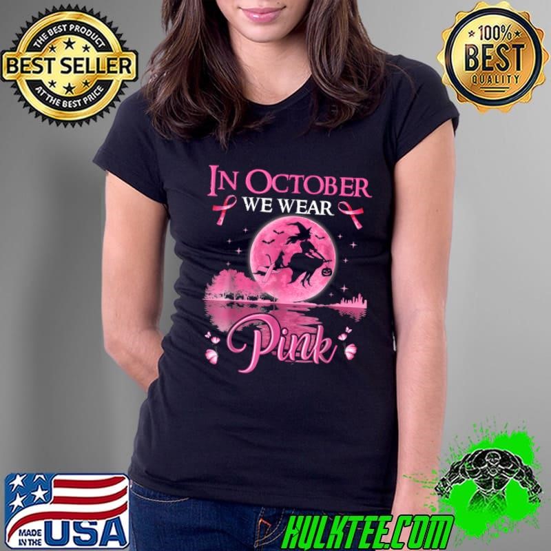 In October We Wear Pink Ribbon Witch Breast Cancer Halloween Moon Ladies Tee