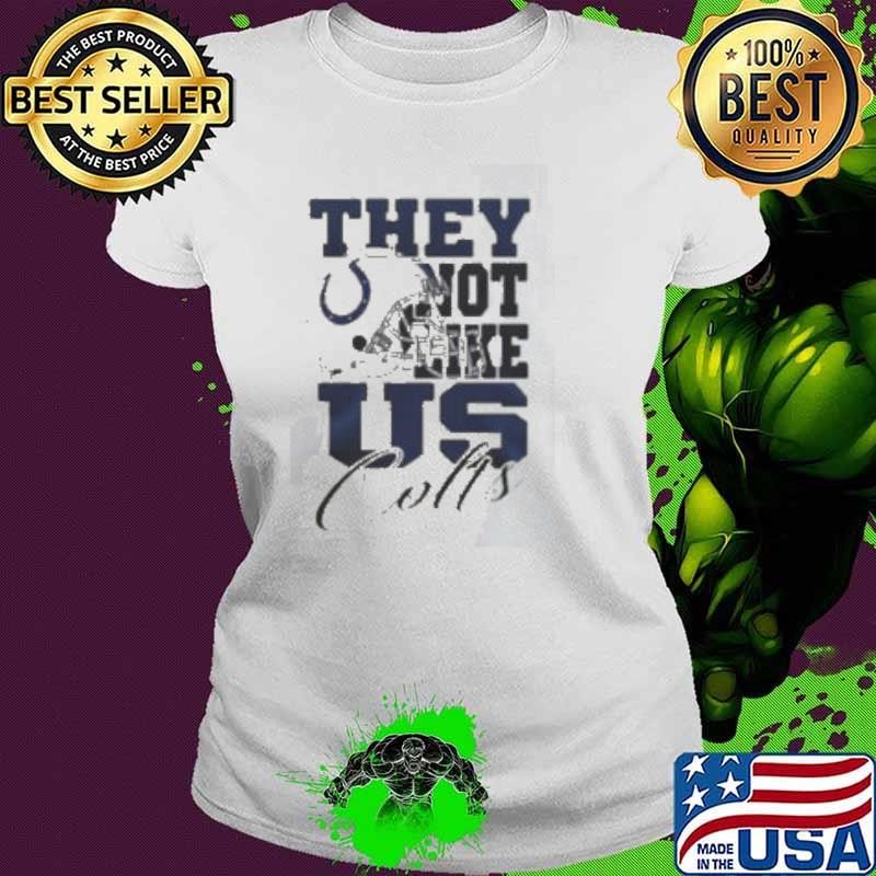 Indianapolis Colts They Not Like Us Colts Shirt