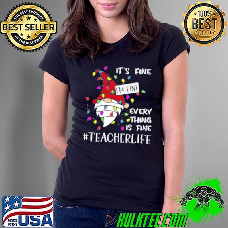 It's Fine I'm Fine Everything Is Fine Even In A Choas Teacher Ladies Tee