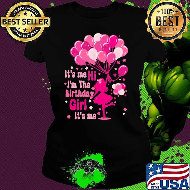 It's Me Hi I'm the Birthday Girl Design Celebration Statement T-Shirt