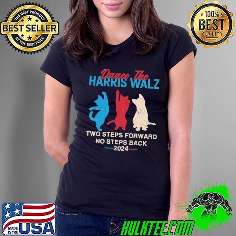 Kamala Harris Walz 2024 Waltz Dance 2 Steps Forward No Step Back T-Shirt