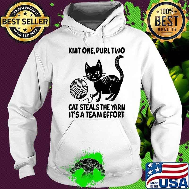 Knit one purl two cat steals the yarn it's a Team Effort T-Shirt