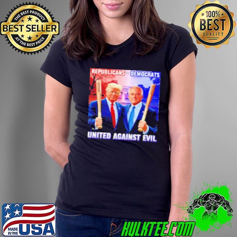 Maga Trump And Robert F Kennedy Jr Republicans Democrats Unted Againts Evil Ladies Tee Maga Trump And Robert F Kennedy Jr Republicans Democrats Unted Againts Evil Ladies Tee