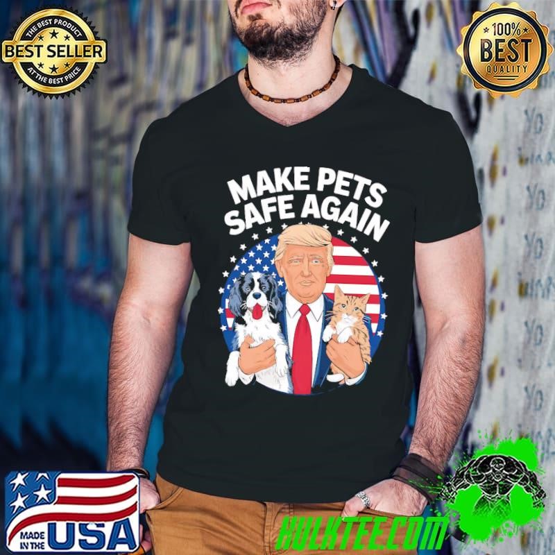 Make Pets Safe Again Dog And Cat American Flag T-Shirt