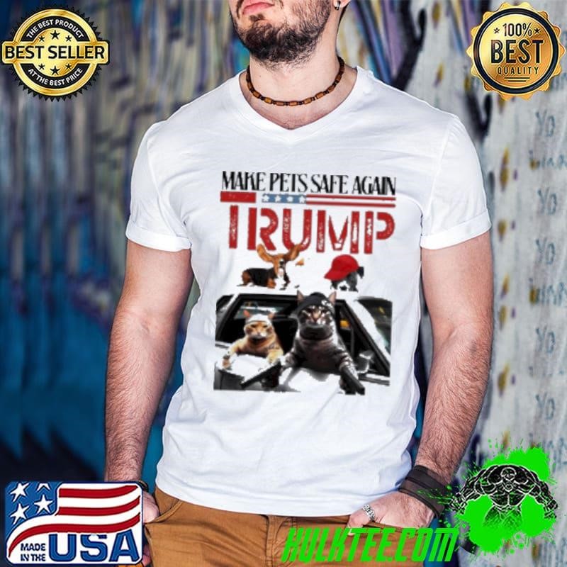 Make Pets Safe Again Pets Car 2024 Shirt