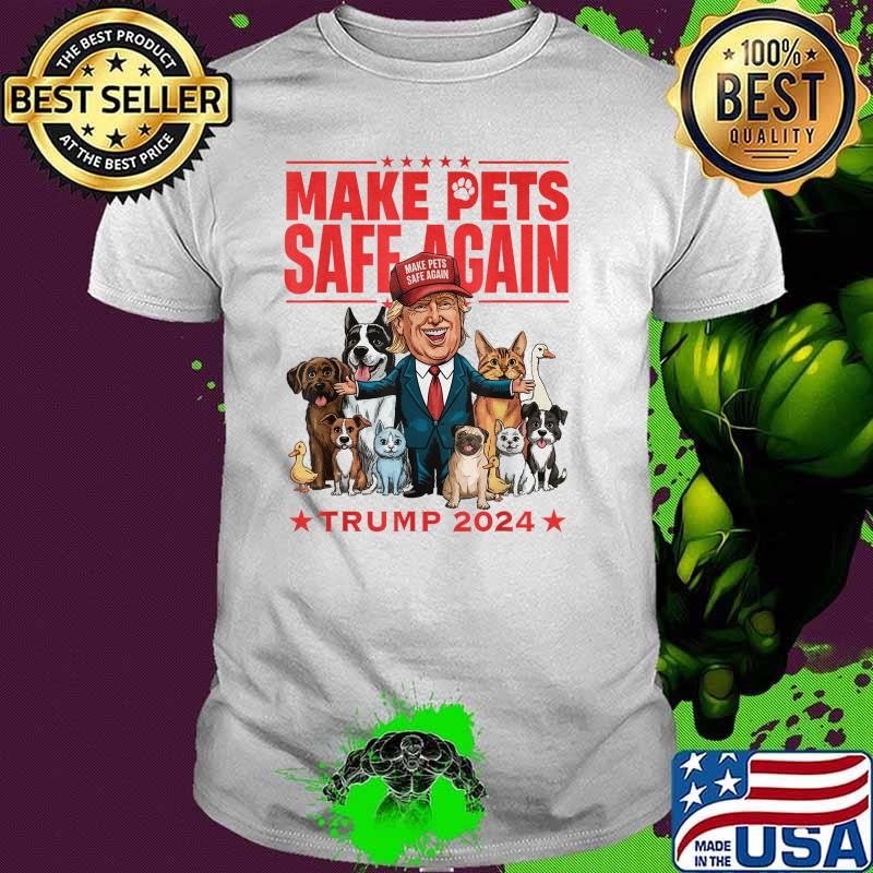 Make Pets Safe Again Trump 2024 Save Our Pets Stars Animals T-Shirt