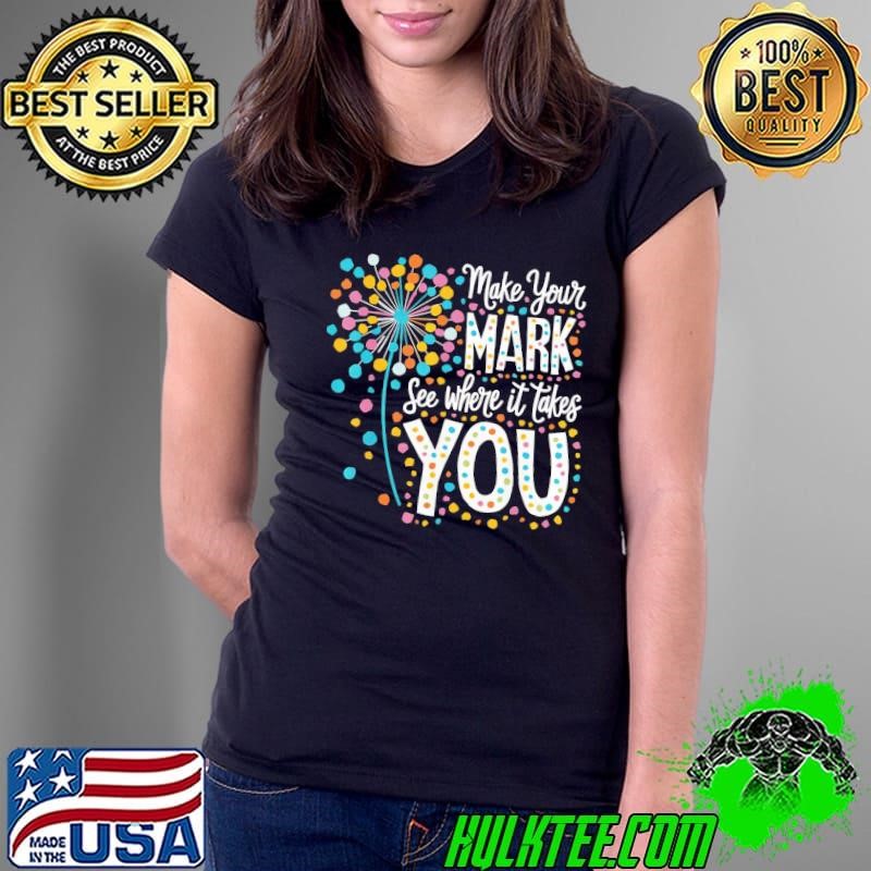 Make Your Mark Happy Dot Day 2024 Dandelion T-Shirt
