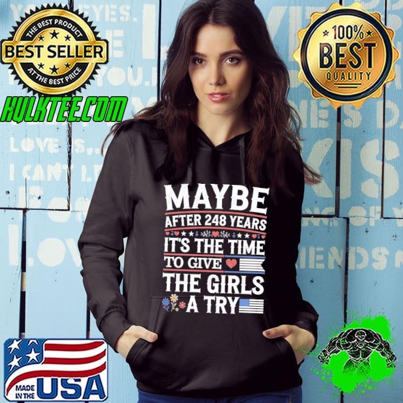 Maybe After 248 Years Its Time To Give The Girls A Try Usa Flag T-Shir