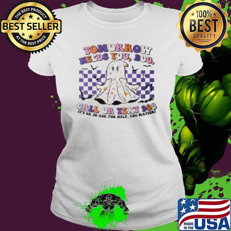 Mental Health Halloween Cute Ghost Tomorrow Needs You 988 Shirt