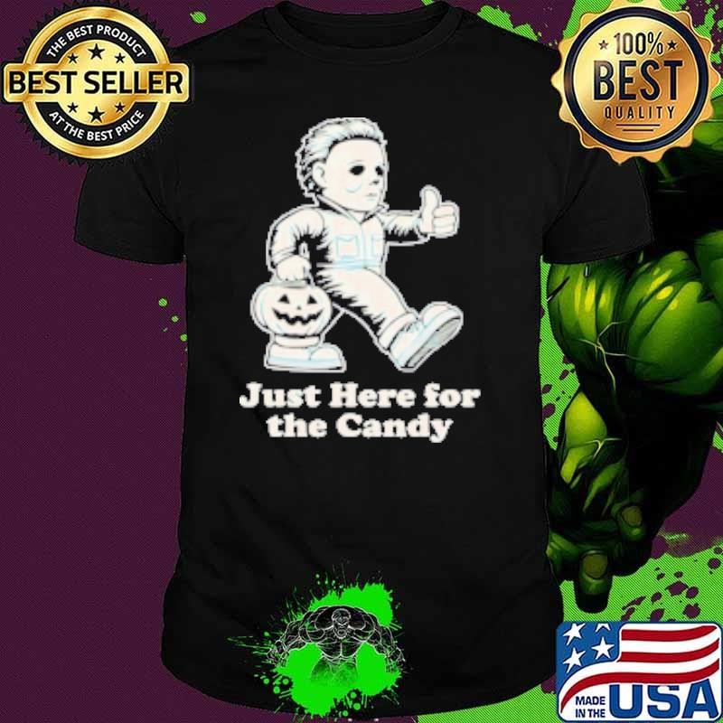 Michael Myers Just Here For The Candy Halloween Day Shirt