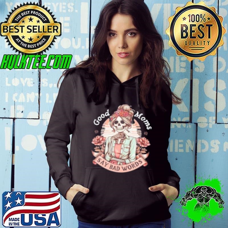 Mom Life Good Moms Say Bad Words Hoodie