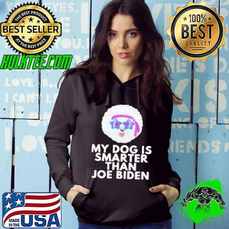 My Bichon Frise Is Smarter Than Joe Biden Hoodie