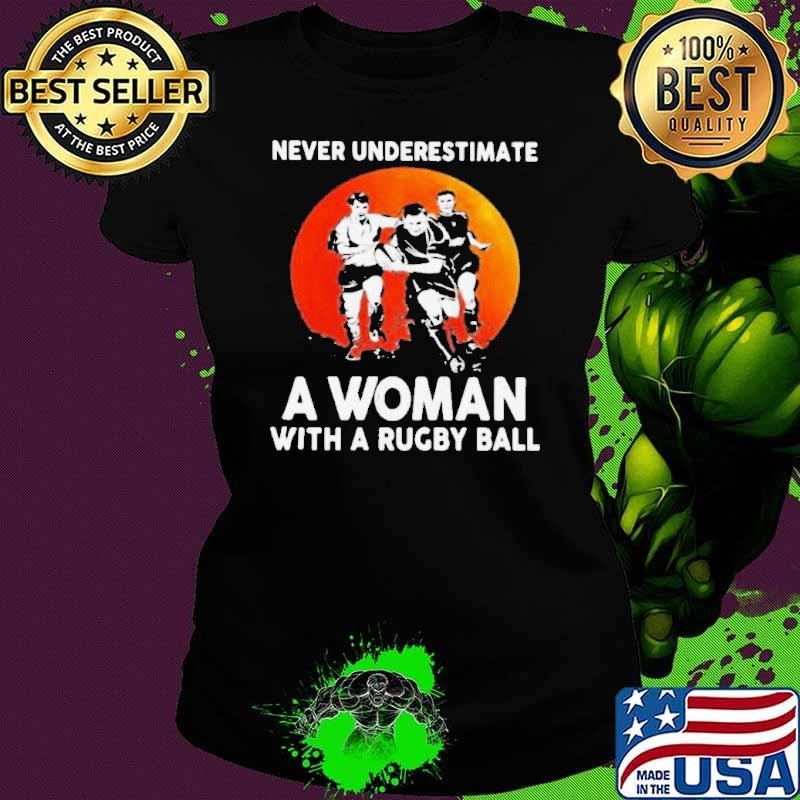 Never Underestimate A Woman With A Rugby Ball Sunset Ladies tee