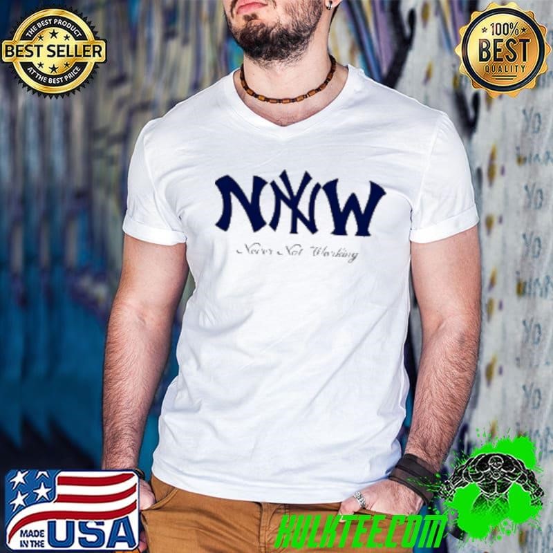 Never not working New York Yankees Shirt