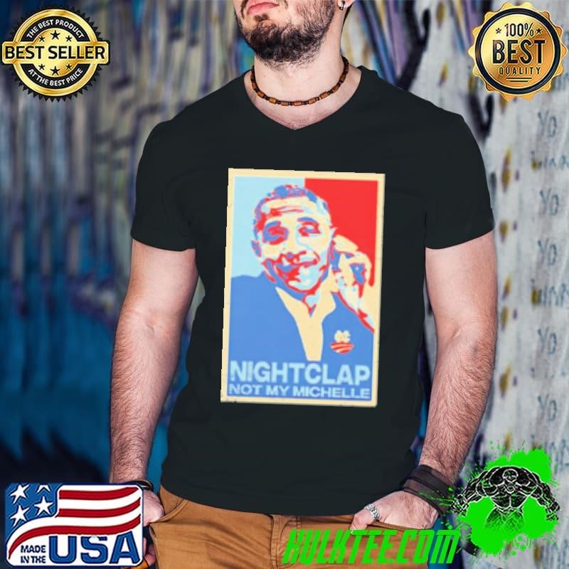 Obama nightcap not my michelle Shirt