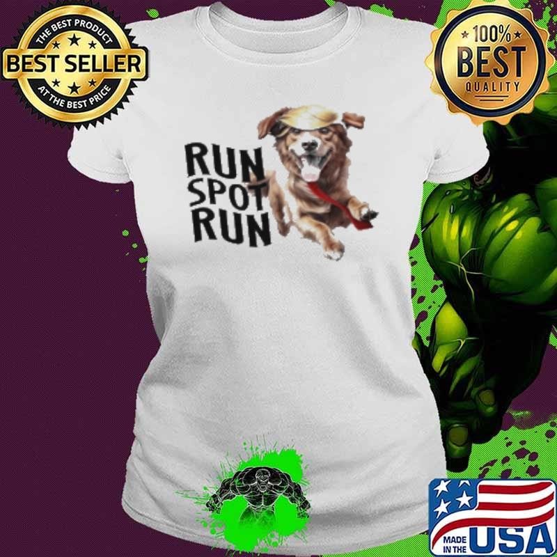 Original Run Spot Run They're Eating The Dogs Trump x Dogs Hair Shirt