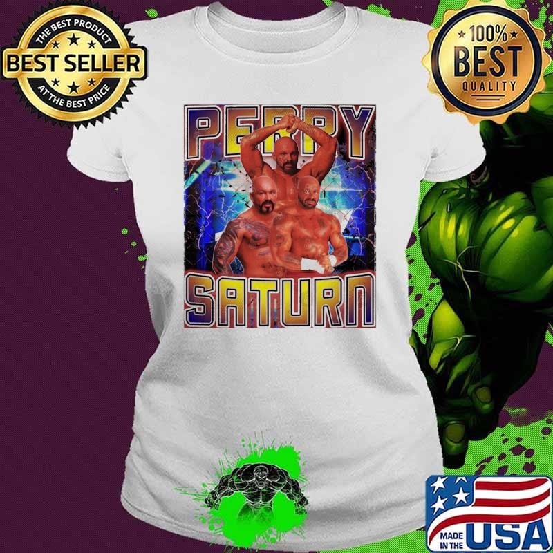 PERRY SATURN American retired professional wrestler Ladies tee