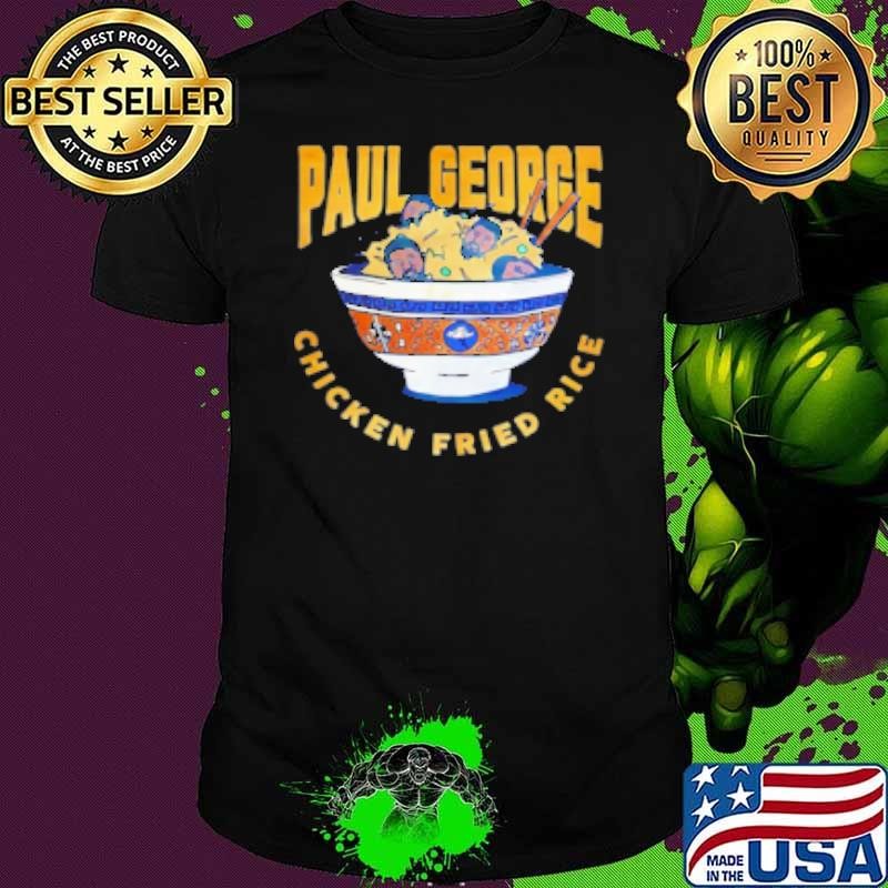 Paul George chicken fried rice Shirt