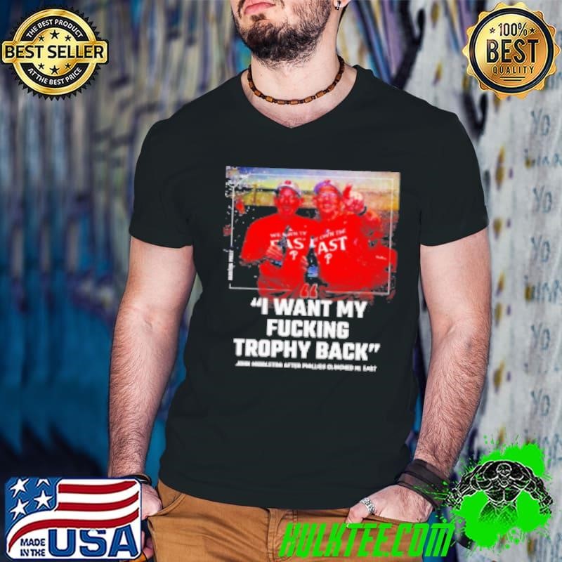 Philadelphia Phillies John Middleton I Want My Fucking Trophy Back Shirt