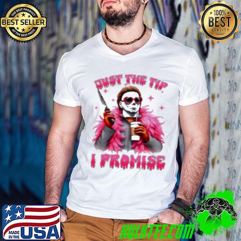 Pink Jason Voorhees just the tip I promise Shirt