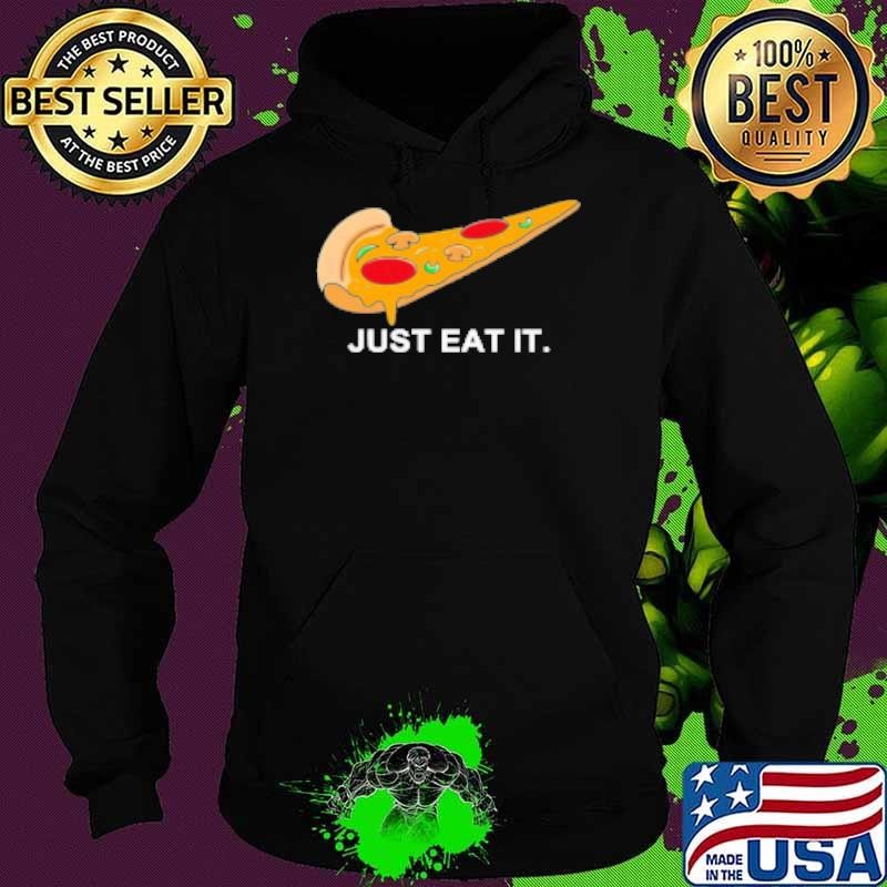 Pizza Just Eat It Hoodie