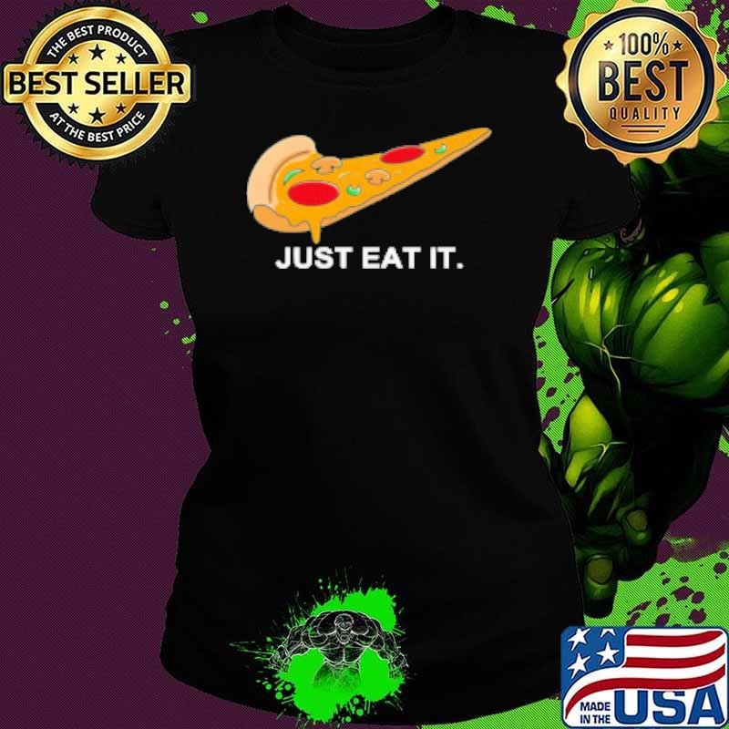 Pizza Just Eat It Ladies tee