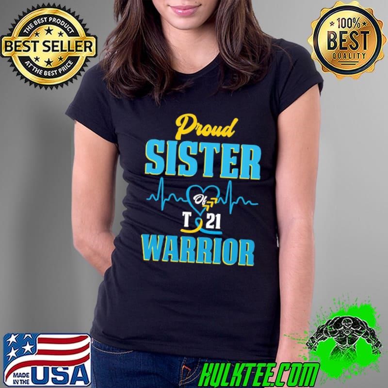 Proud Sister Of T21 Warrior Down Syndrome Awareness Heartbeat T-Shirt