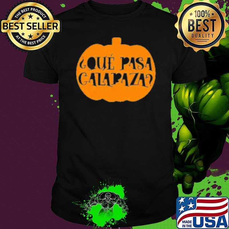 Que Pasa Calabaza Halloween Bilingual Spanish Teacher Shirt
