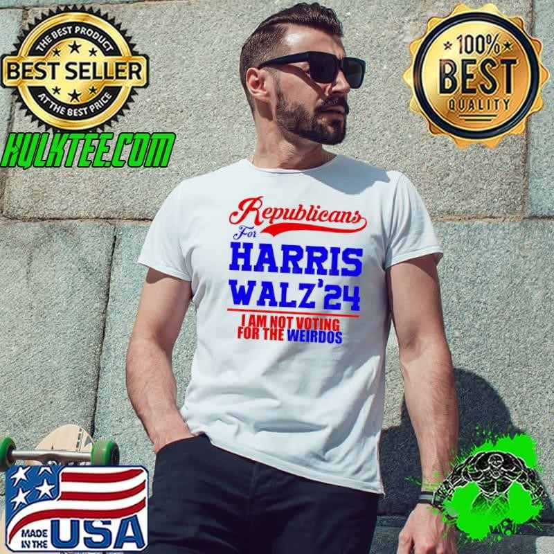 Republican for Harris Walz'24 I Am Not Voting For The Weirdos T-Shirt