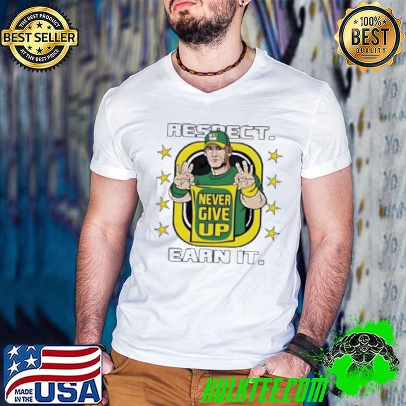 Respect Earn It Never Give Up Shirt