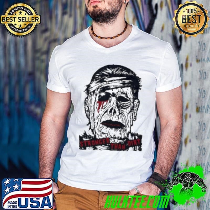 Stronger Than Dirt Shirt
