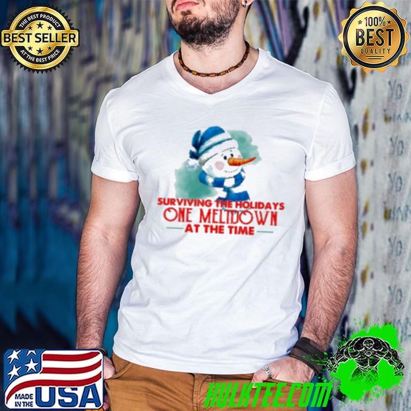 Surviving The Holidays One Meltdown At The Time Classic Shirt