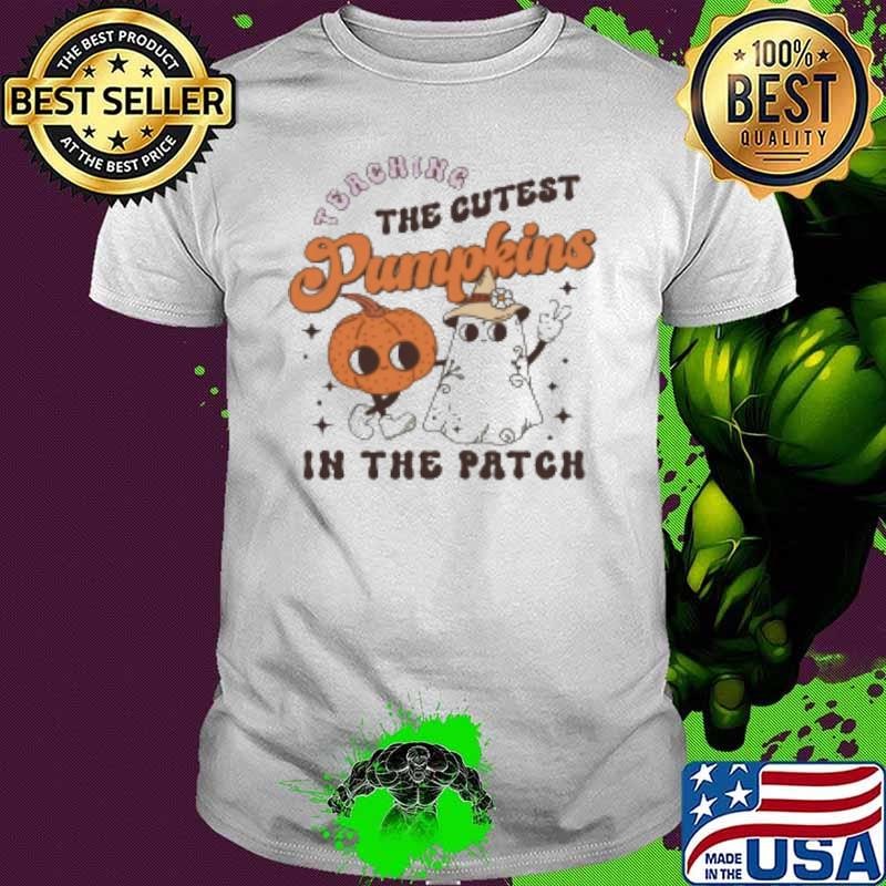 Teaching The Cutest Pumpkins Here Teacher Shirt