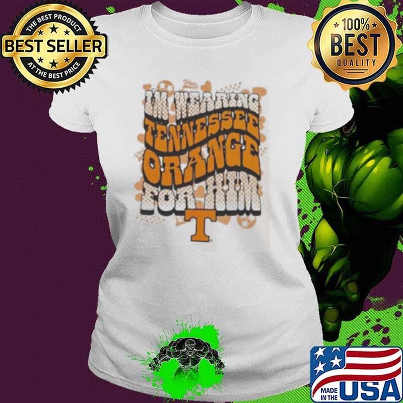 Tennessee Volunteers I’m wearing Tennessee Orange For Him Vols Ladies tee