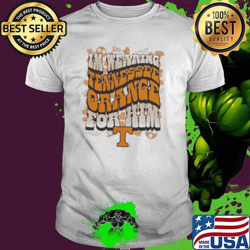 Tennessee Volunteers I’m wearing Tennessee Orange For Him Vols Unisex
