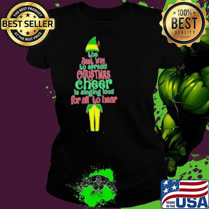 The Best Way To Spread Christmas Cheer Is Singing Loud For All To Hear Teacher Shirt