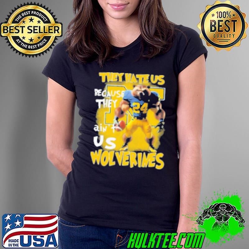 They Hate Us Because They Aint Us Michigan Wolverines Shirt