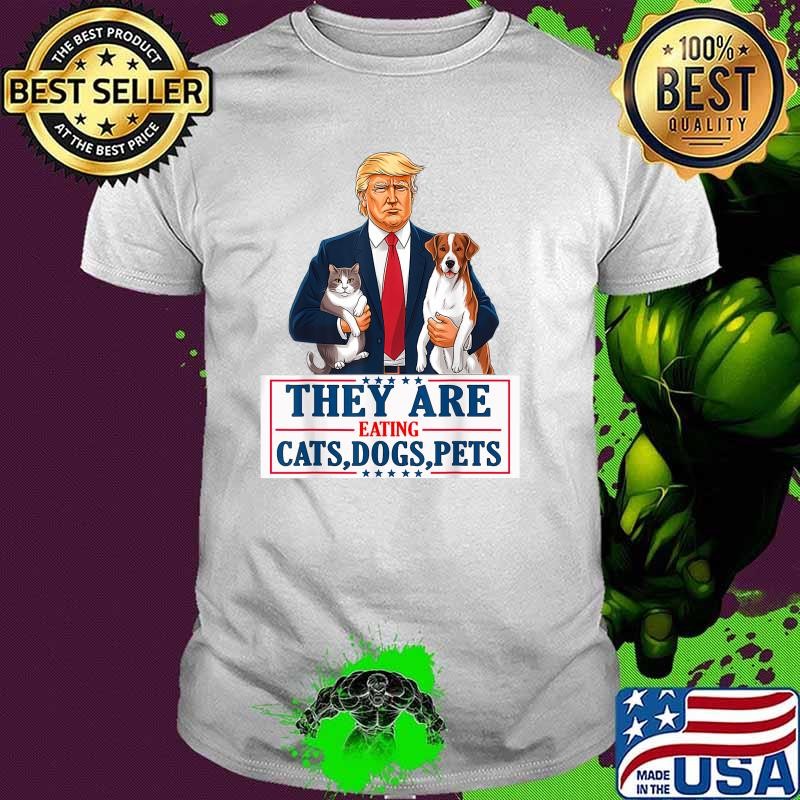 They are eating The dogs The cats The Pets Trump Stars T-Shirt