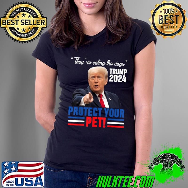 They're Eating The Dogs Trump 2024 Debate Protect Your Pet Ladies Tee