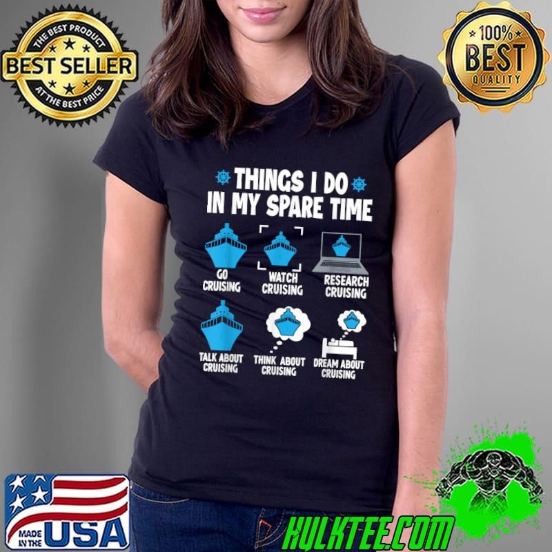 Things I Do In My Spare Time Cruise Cruising T-Shirt