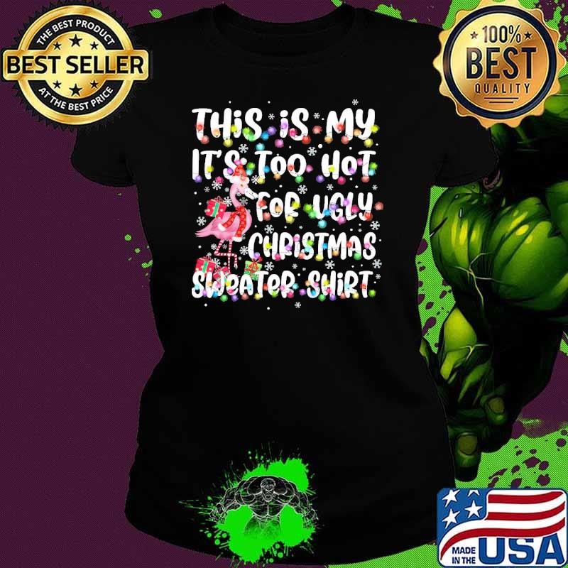 This Is My It's Too Hot For Ugly Sweater Flamingo Christmas Lights T-Shirt