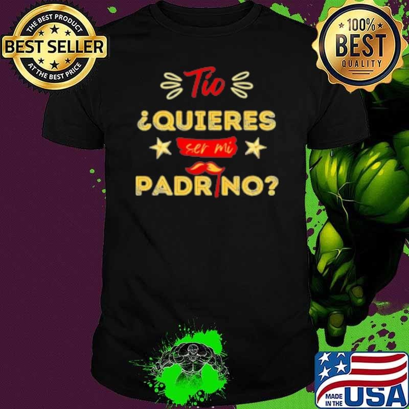 Tio Quieres Ser Mi Padrino Regalos Y Madrinas Peticion Shirt