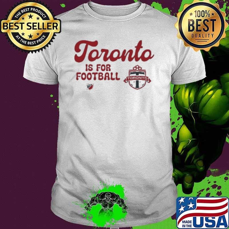 Toronto Is For Football Shirt