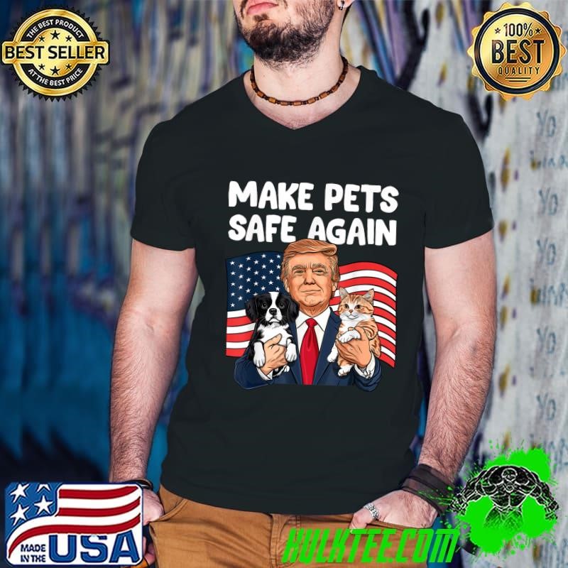Trump Make Pets Safe Again USa Flag Dog And Cat Save Our Pets Vote T-Shirt