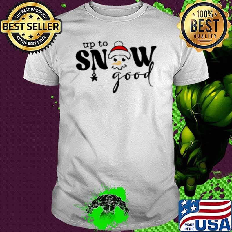 Up To Snow Good Teacher Shirt